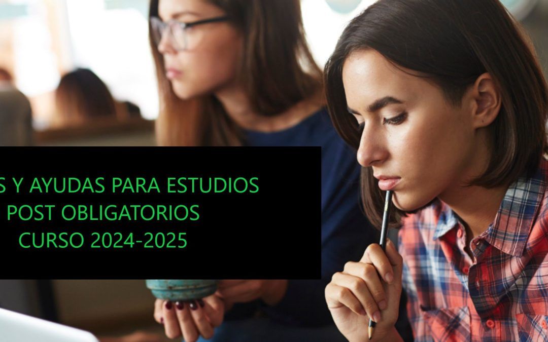 BECAS Y AYUDAS PARA ESTUDIOS POST OBLIGATORIOS CURSO 2024-2025